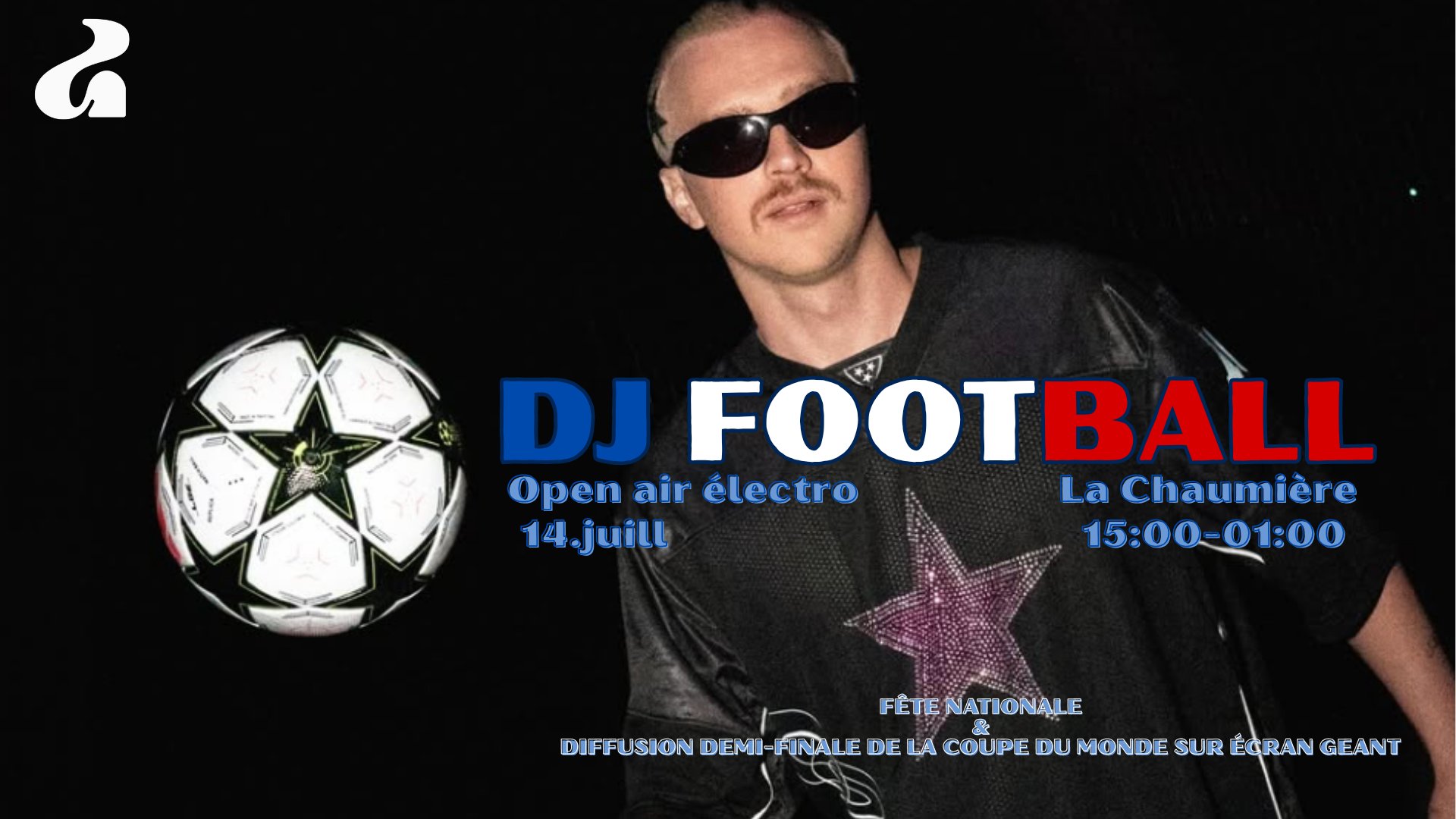 Affiche : 🇫🇷⚽️ DJ FOOTBALL -OPEN AIR ÉLECTRO & DEMI-FINALE CDM À LA CHAUMIÈRE