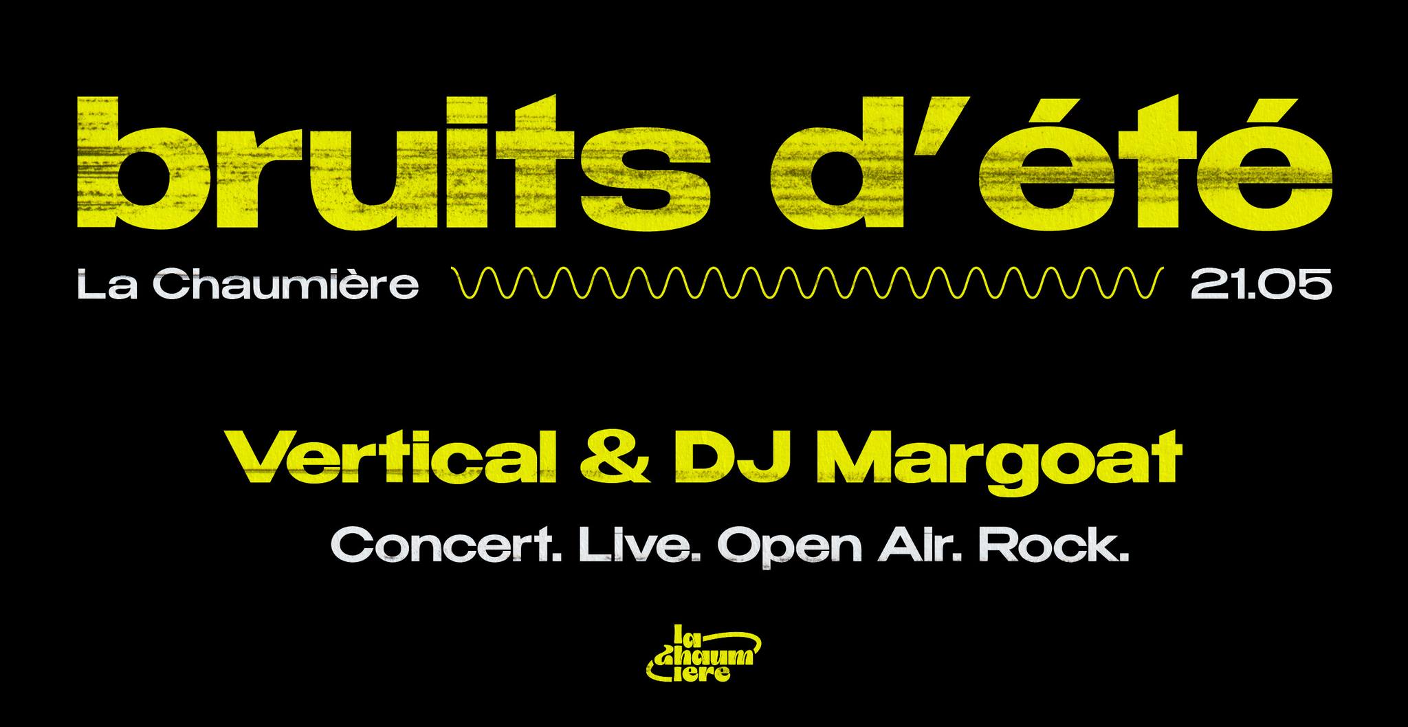 Affiche : 🔥 BRUITS D’ÉTÉ À LA CHAUMIÈRE 🔥Vertical & Margoat (dj set)