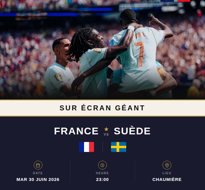 Affiche : FRANCE - SUÈDE SUR ÉCRAN GÉANT : COUPE DU MONDE À LA CHAUMIÈRE